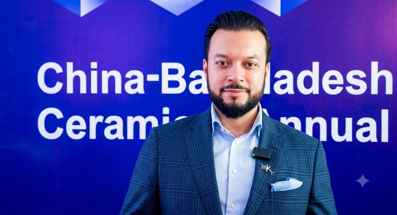 সিরামিক খাতে বাংলাদেশ-চীন যৌথ কাজের অভূতপূর্ব সুযোগ তৈরি হয়েছে: মন্নু সিরামিকের এমডি
